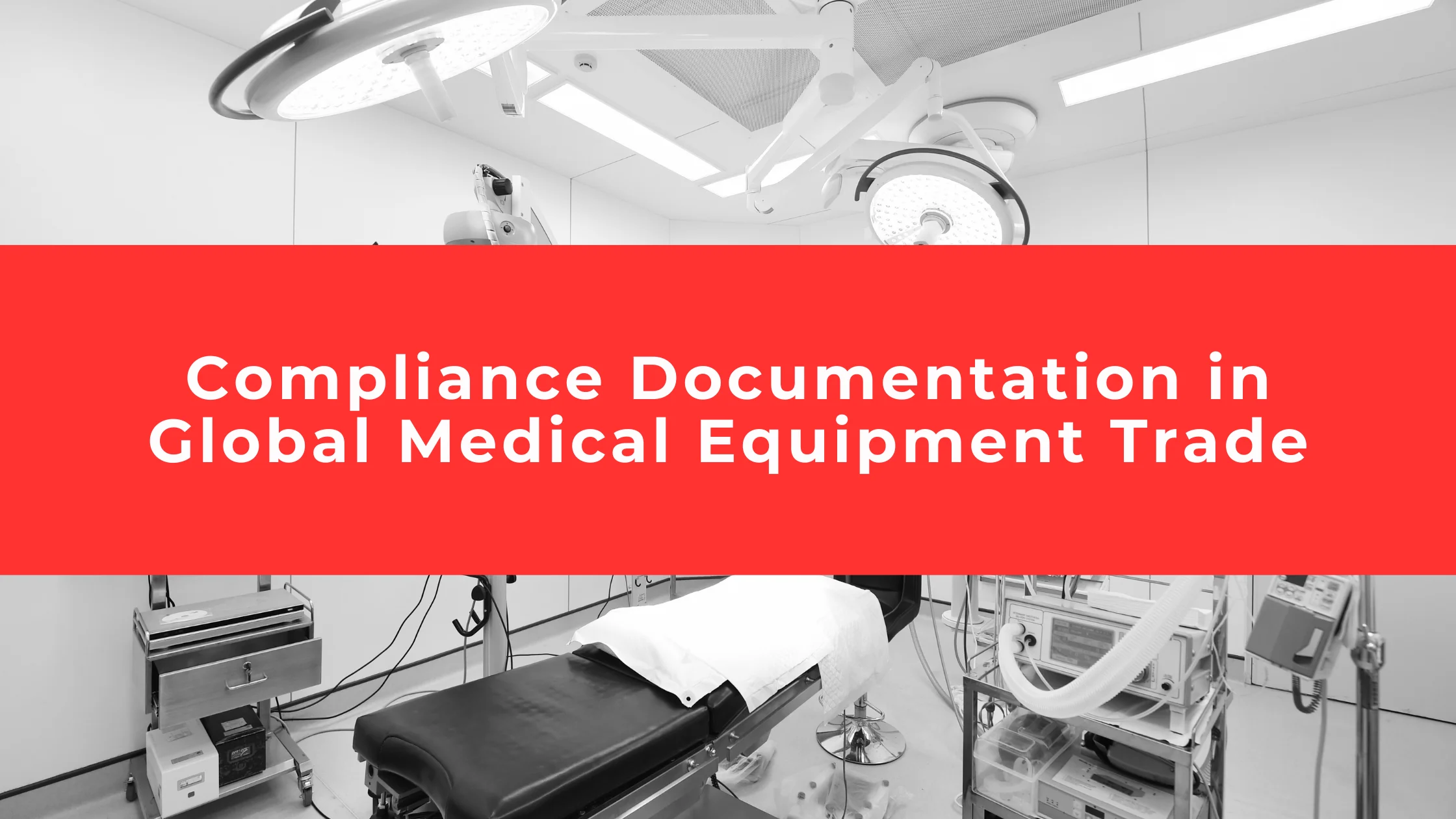 Compliance Documentation in Global Medical Equipment Trade