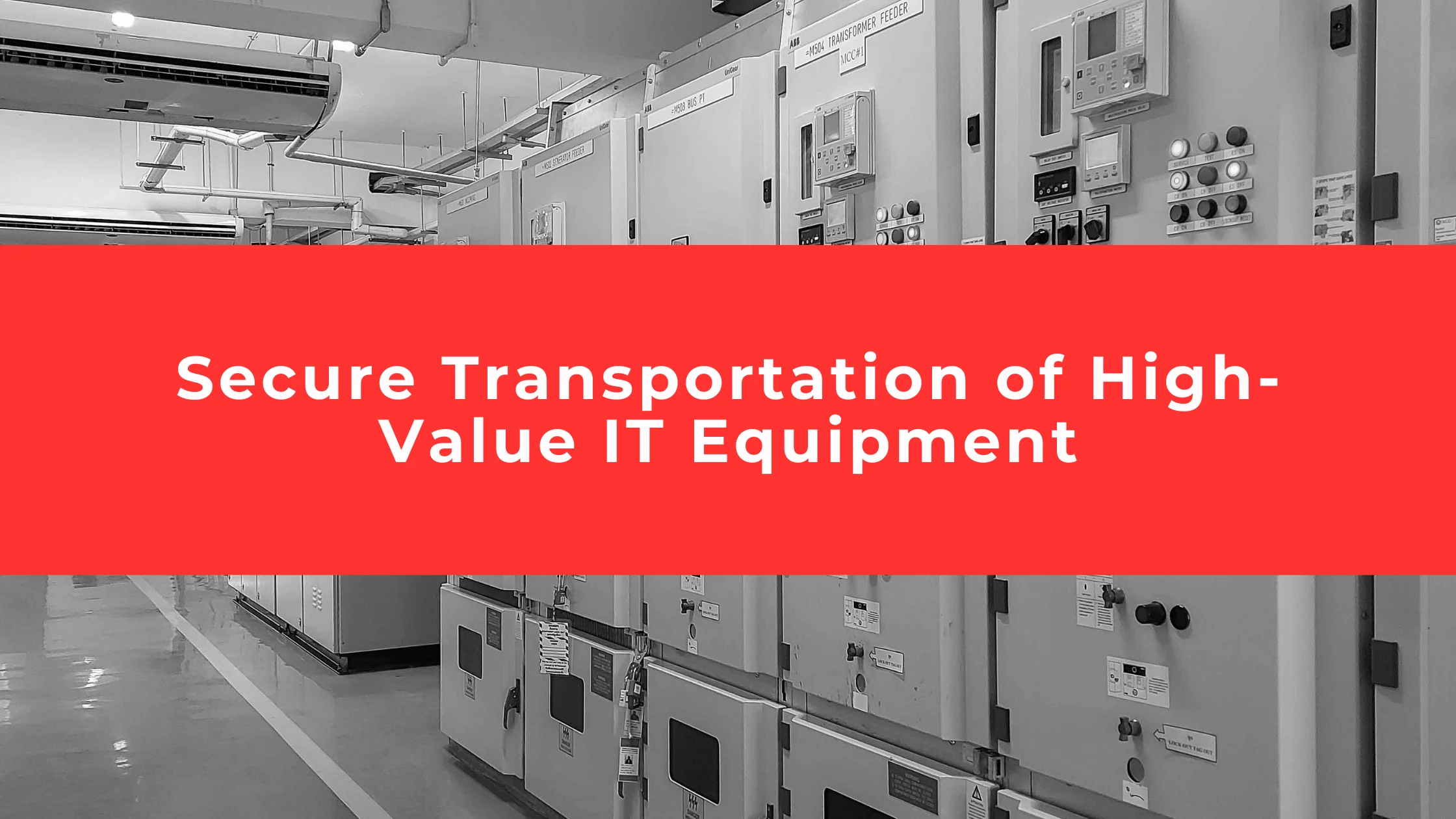 Secure Transportation of High-Value IT Equipment